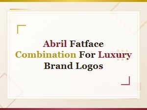 Abril Fatface Font Pairing Ideas for Luxury Brand Logos